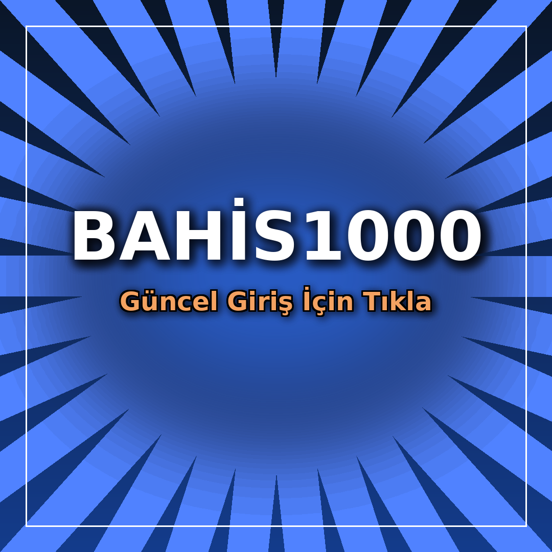 Bahis1000 güncel giriş ve inceleme